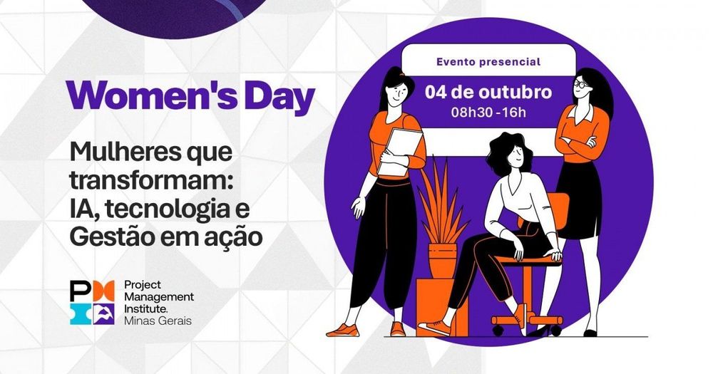 Womens Day 2025 Mulheres que Transformam: IA, Tecnologia e Gestão em Ação - PMI-MG banner
